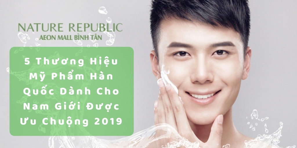 5-thuong-hieu-my-pham-han-quoc-danh-cho-nam-gioi-duoc-uu-chuong-2019