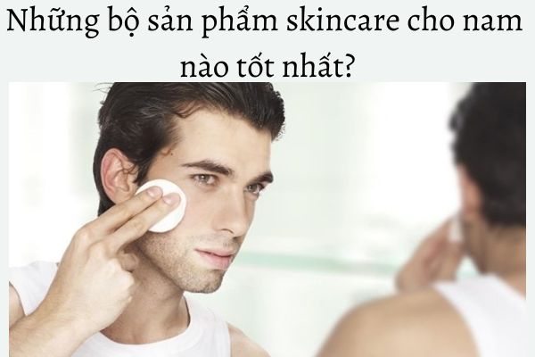 bo-san-pham-skincare-cho-nam