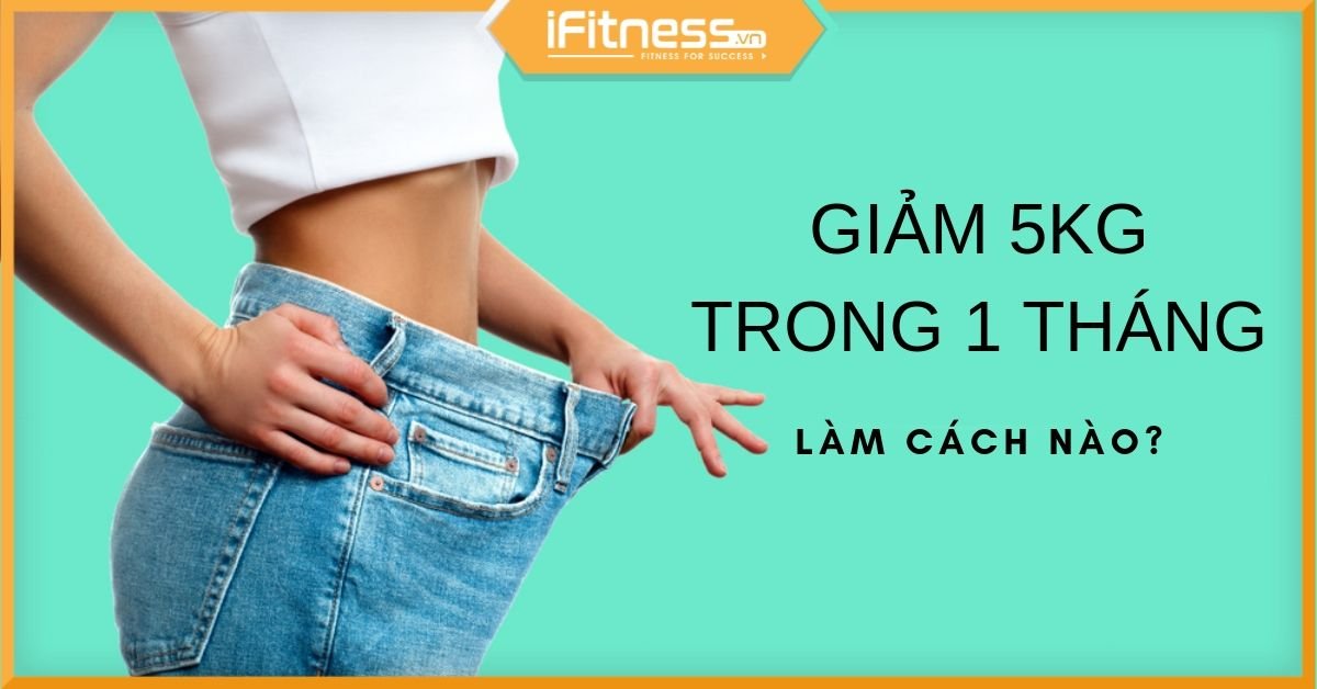cach giam 5kg trong 1 thang