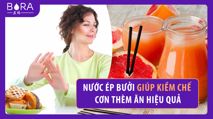 Bưởi giúp không còn cảm thấy thèm ăn một cách rất hiệu quả