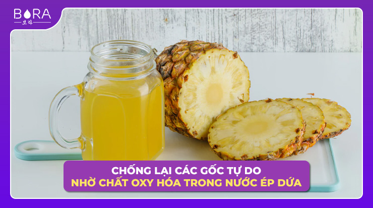 Nước ép dứa giúp loại bỏ các gốc tự do có hại cho cơ thể