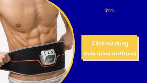 Hướng dẫn cách sử dụng máy giảm mỡ bụng