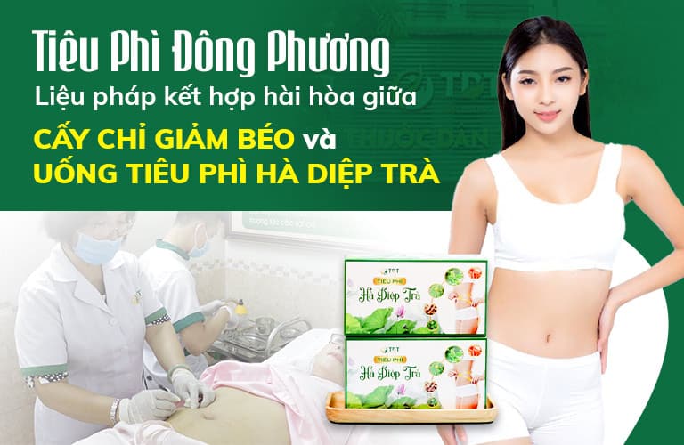 Cấy chỉ kết hợp với Tiêu Phì Hà Diệp trà cho kết quả giảm cân TOÀN DIỆN hơn