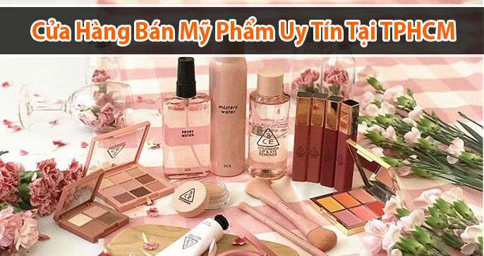 Top 5 cửa hàng bán mỹ phẩm uy tín tại TPHCM