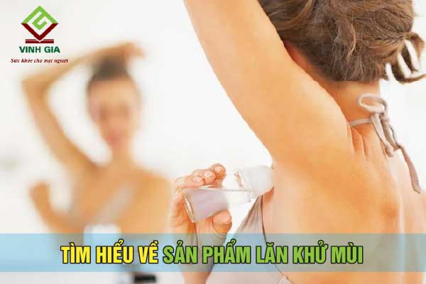 Những điều cần biết về dòng sản phẩm lăn khử mùi